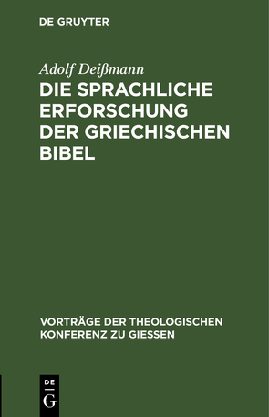 Die sprachliche Erforschung der griechischen Bibel von Deissmann,  Adolf