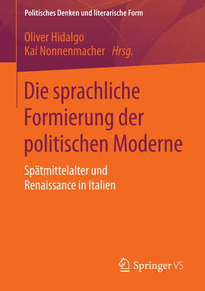 Die sprachliche Formierung der politischen Moderne von Hidalgo,  Oliver, Nonnenmacher,  Kai