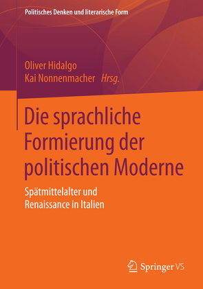 Die sprachliche Formierung der politischen Moderne von Hidalgo,  Oliver, Nonnenmacher,  Kai