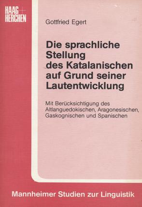 Die sprachliche Stellung des Katalanischen auf Grund seiner Lautentwicklung von Egert,  Gottfried, Rohr,  Rupprecht