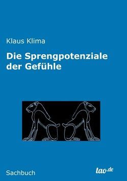 Die Sprengpotenziale der Gefühle von Klima,  Klaus