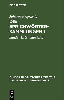 Die Sprichwörtersammlungen I/II von Agricola,  Johannes, Gilman,  Sander L.