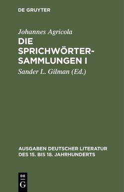 Die Sprichwörtersammlungen I/II von Agricola,  Johannes, Gilman,  Sander L.