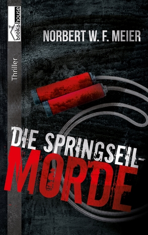 Die Springseil-Morde von Meier,  Norbert W. F.