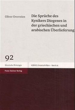 Die Sprüche des Kynikers Diogenes in der griechischen und arabischen Überlieferung von Overwien,  Oliver