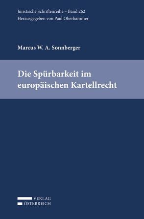 Die Spürbarkeit im europäischen Kartellrecht von Sonnberger,  Marcus
