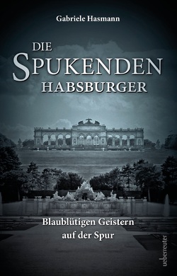 Die spukenden Habsburger von Hasmann,  Gabriele
