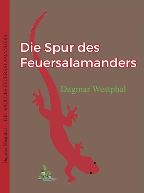 Die Spur des Feuersalamanders von Westphal,  Dagmar