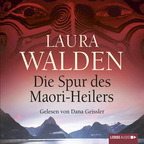 Die Spur des Maori-Heilers von Geissler,  Dana, Walden,  Laura