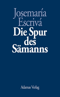 Die Spur des Sämanns von Arquer,  Josef, Escrivá,  Josemaría