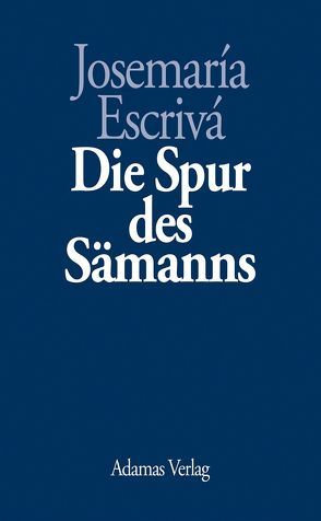 Die Spur des Sämanns von Escrivá,  Josemaría