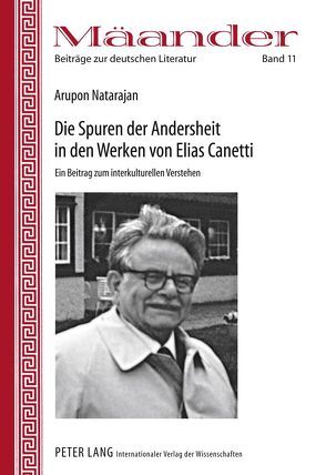 Die Spuren der Andersheit in den Werken von Elias Canetti von Natarajan,  M. K.