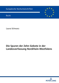 Die Spuren der Zehn Gebote in der Landesverfassung Nordrhein-Westfalens von Schwarz,  Laura