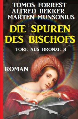 Die Spuren des Bischofs: Tore aus Bronze 3 von Bekker,  Alfred, Forrest,  Tomos, Munsonius,  Marten