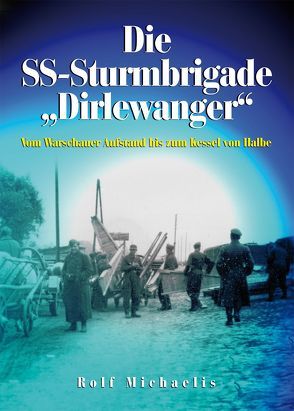 Die SS-Sturmbrigade „Dirlewanger“ von Michaelis,  Rolf