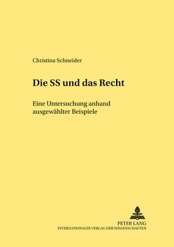 Die SS und «das Recht» von Schneider,  Christina
