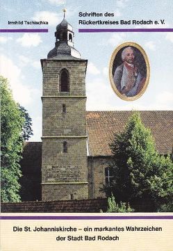Die St. Johanniskirche – ein markantes Wahrzeichen der Stadt Bad Rodach von Tschischka,  Irmhild