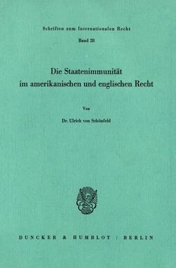 Die Staatenimmunität im amerikanischen und englischen Recht. von Schönfeld,  Ulrich von