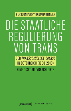 Die staatliche Regulierung von Trans von Baumgartinger,  Persson Perry