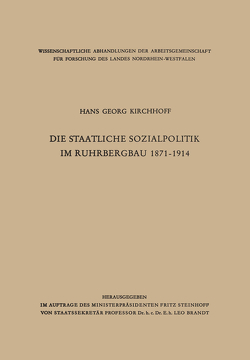 Die staatliche Sozialpolitik im Ruhrbergbau 1871–1914 von Kirchhoff,  Hans Georg