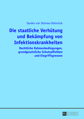 Die staatliche Verhütung und Bekämpfung von Infektionskrankheiten von von Steinau-Steinrück,  Sandra