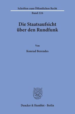 Die Staatsaufsicht über den Rundfunk. von Berendes,  Konrad