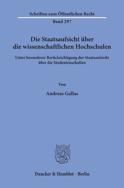 Die Staatsaufsicht über die wissenschaftlichen Hochschulen von Gallas,  Andreas