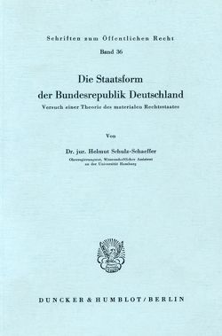 Die Staatsform der Bundesrepublik Deutschland. von Schulz-Schaeffer,  Helmut