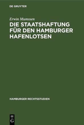 Die Staatshaftung für den Hamburger Hafenlotsen von Mumssen,  Erwin