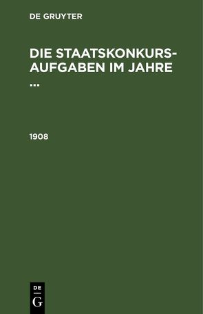 Die Staatskonkurs-Aufgaben im Jahre … / 1908