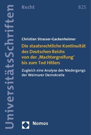 Die staatsrechtliche Kontinuität des Deutschen Reichs von der ‚Machtergreifung‘ bis zum Tod Hitlers von Strasser-Gackenheimer,  Christian