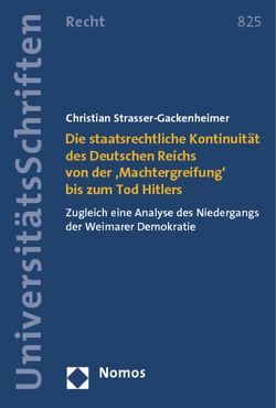 Die staatsrechtliche Kontinuität des Deutschen Reichs von der ‚Machtergreifung‘ bis zum Tod Hitlers von Strasser-Gackenheimer,  Christian