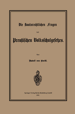 Die staatsrechtlichen Fragen des Preußischen Volksschulgesetzes von von Gneist,  Heinrich Rudolf