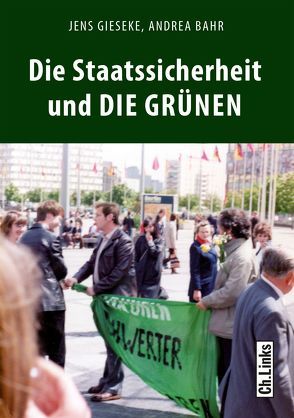 Die Staatssicherheit und die Grünen von Bahr,  Andrea, Gieseke,  Jens