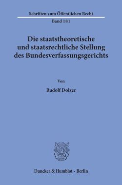 Die staatstheoretische und staatsrechtliche Stellung des Bundesverfassungsgerichts. von Dolzer,  Rudolf