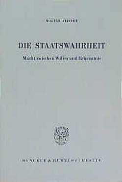 Die Staatswahrheit. von Leisner,  Walter