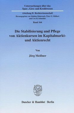 Die Stabilisierung und Pflege von Aktienkursen im Kapitalmarkt- und Aktienrecht. von Meissner,  Jörg