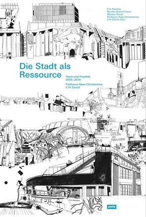 Die Stadt als Ressource von ETH Zürich,  Professur Kees Christiaanse, Kretschmann,  Nicolas, Michaeli,  Mark, Rieniets,  Tim, Salewski,  Christian