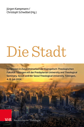 Die Stadt von Choi,  Hyun-Jong, Conrad,  Ruth, Janowski,  Hans Norbert, Kamlah,  Jens, Kampmann,  Jürgen, Moltmann,  Jürgen, Park,  Seounggyu, Rieger,  Reinhold, Schwöbel,  Christoph, Starke,  Ekkehard, Welker,  Michael