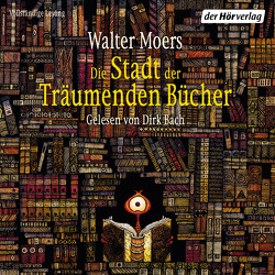 Die Stadt der Träumenden Bücher von Bach,  Dirk, Moers,  Walter