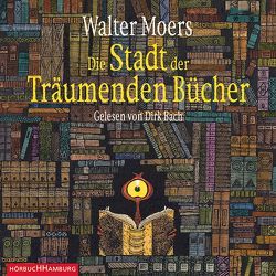 Die Stadt der Träumenden Bücher von Bach,  Dirk, Moers,  Walter