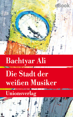 Die Stadt der weißen Musiker von Ali,  Bachtyar, Fatah,  Peschawa, Müller-Schwefe,  Hans-Ulrich