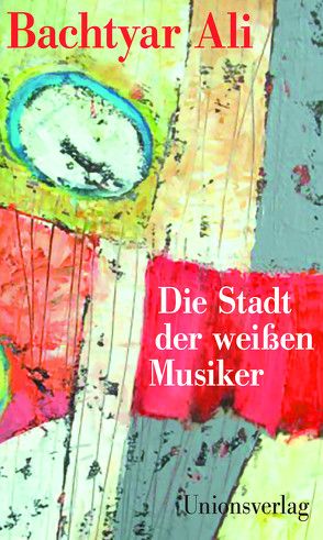 Die Stadt der weißen Musiker von Bachtyar Ali, Hans-Ulrich Müller-Schwefe, Peschawa Fatah