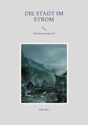 Die Stadt im Strom von Bur,  Peter