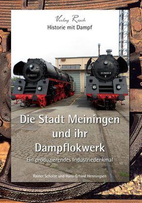 Die Stadt Meiningen und ihr Dampflokwerk von Henningsen,  Hans-Erhard, Scholze,  Rainer