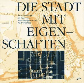 Die Stadt mit Eigenschaften von Benevolo,  Leonardo, Corboz,  André, Hoesli,  Bernhard, Nizon,  Paul, Rossi,  Aldo, Schnebli,  Dolf, Vogt,  Adolf Max