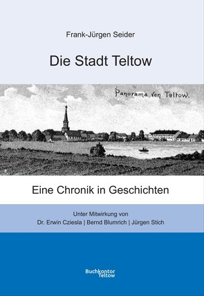 Die Stadt Teltow von Blumrich,  Bernd, Dr. Cziesla,  Erwin, Seider,  Frank Jürgen, Stich,  Jürgen