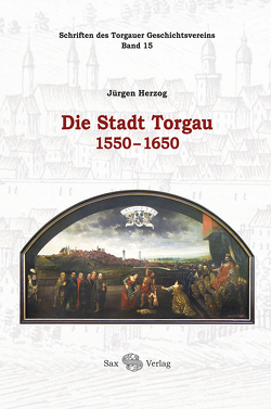 Die Stadt Torgau 1550-1650 von Herzog,  Jürgen