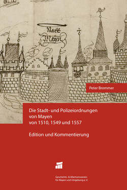 Die Stadt- und Polizeiordnungen von Mayen von 1510, 1549 und 1557 von Brommer,  Peter