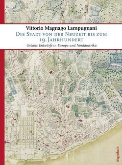 Die Stadt von der Neuzeit bis zum 19. Jahrhundert von Lampugnani,  Vittorio Magnago